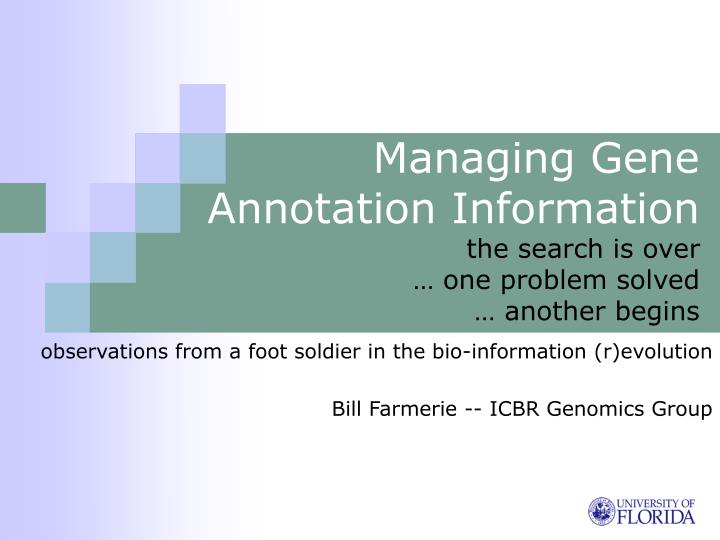 managing gene annotation information the search is over one problem solved another begins