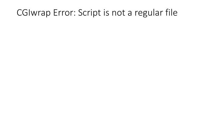 cgiwrap error script is not a regular file
