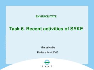ENVIFACILITATE Task 6. Recent activities of SYKE
