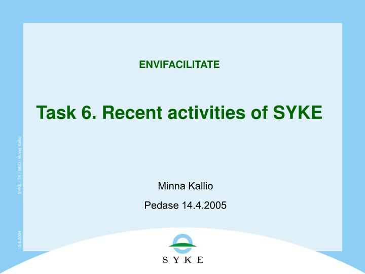 envifacilitate task 6 recent activities of syke