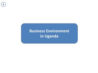 Business Environment i n Uganda