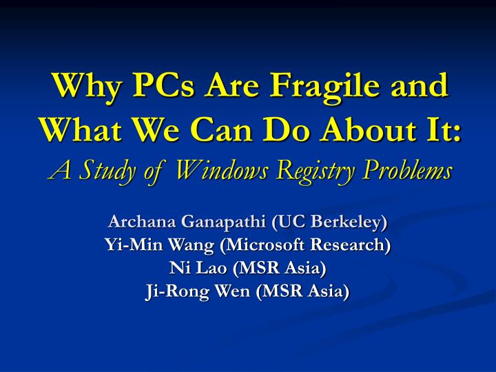why pcs are fragile and what we can do about it a study of windows registry problems