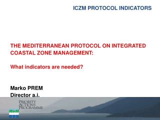 THE MEDITERRANEAN PROTOCOL ON INTEGRATED COASTAL ZONE MANAGEMENT : What indicators are needed?