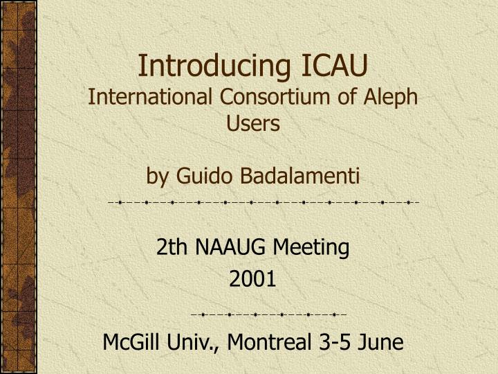 introducing icau international consortium of aleph users by guido badalamenti