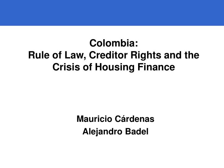 colombia rule of law creditor rights and the crisis of housing finance