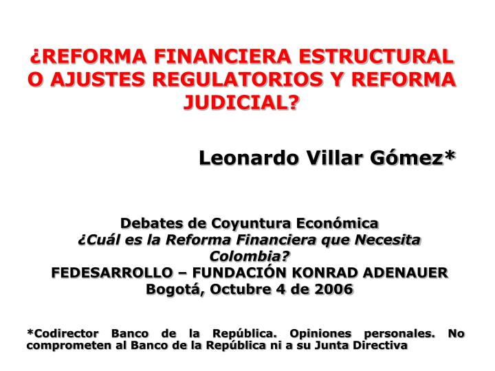 reforma financiera estructural o ajustes regulatorios y reforma judicial leonardo villar g mez
