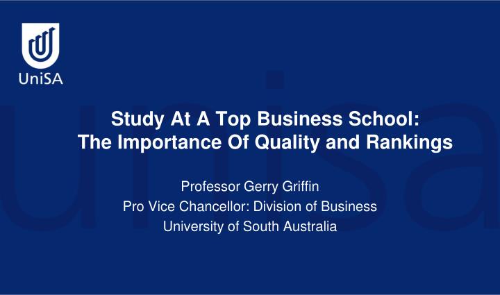 study at a top business school the importance of quality and rankings