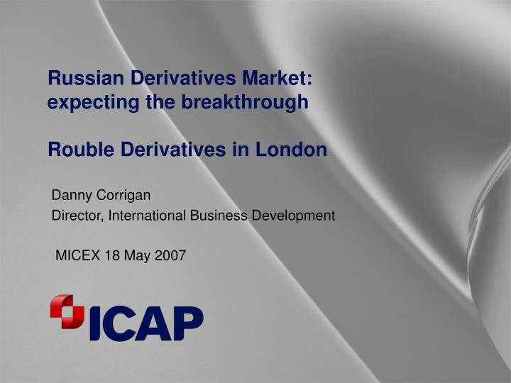 russian derivatives market expecting the breakthrough rouble derivatives in london