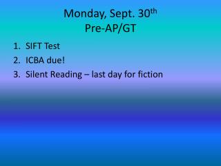 Monday, Sept. 30 th Pre-AP/GT