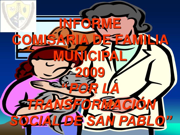 informe comisaria de familia municipal 2009 por la transformaci n social de san pablo