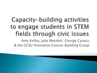 Capacity-building activities to engage students in STEM fields through civic issues