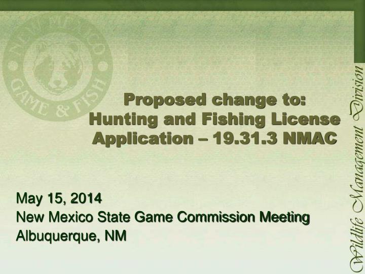 proposed change to hunting and fishing license application 19 31 3 nmac