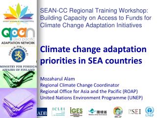 Mozaharul Alam Regional Climate Change Coordinator Regional Office for Asia and the Pacific (ROAP)