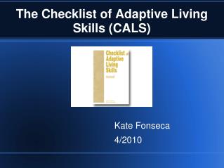 The Checklist of Adaptive Living Skills (CALS)