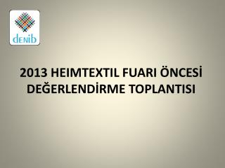 2013 heimtextil fuari nces de erlend rme toplantisi