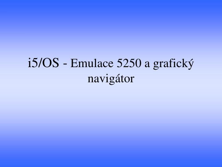 i5 os emulace 5250 a grafick navig tor