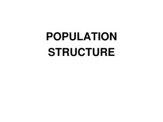 POPULATION STRUCTURE