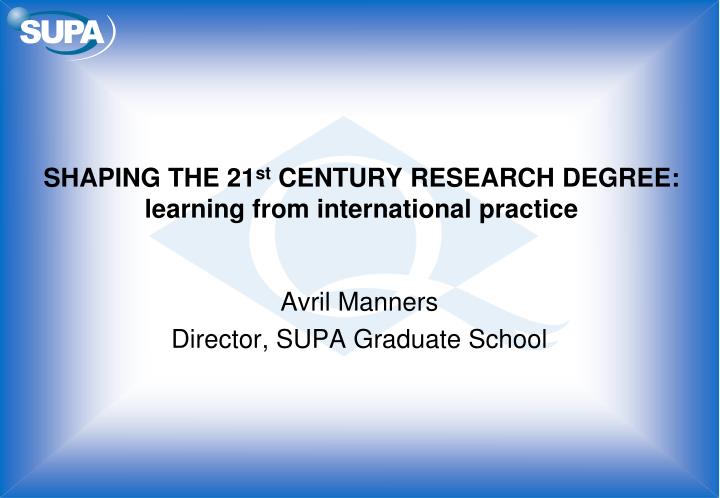 shaping the 21 st century research degree learning from international practice