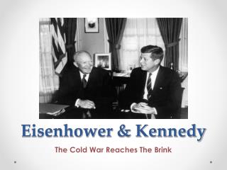 Eisenhower &amp; Kennedy