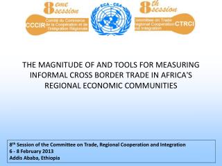 8 th Session of the Committee on Trade, Regional Cooperation and Integration 6 - 8 February 2013