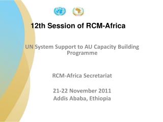 UN System Support to AU Capacity Building Programme RCM-Africa Secretariat 21-22 November 2011