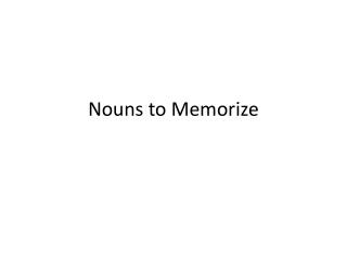 Nouns to Memorize