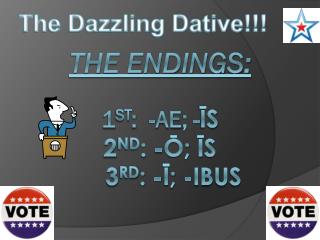 The endings: 1 st : - ae ; - ?s 2 nd : -?; ?s 3 rd : -?; - ibus