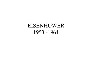 EISENHOWER 1953 -1961