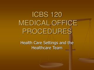 ICBS 120 MEDICAL OFFICE PROCEDURES