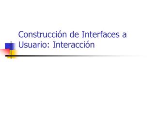 construcci n de interfaces a usuario interacci n