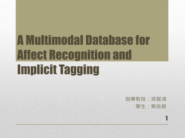 a multimodal database for affect recognition and implicit tagging