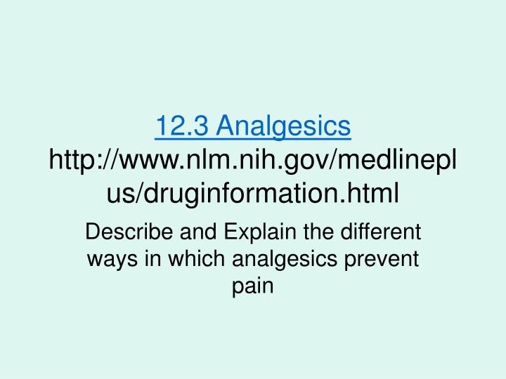 12 3 analgesics http www nlm nih gov medlineplus druginformation html