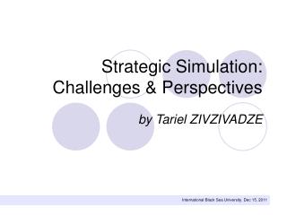 Strategic Simulation: Challenges &amp; Perspectives