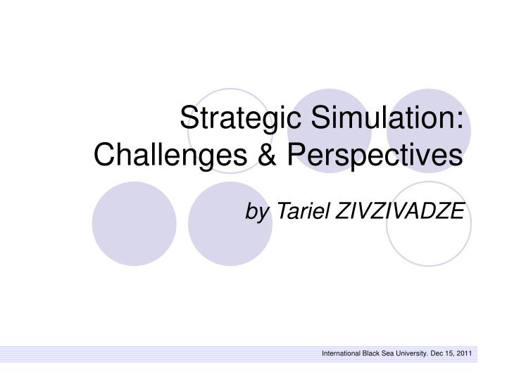 strategic simulation challenges perspectives