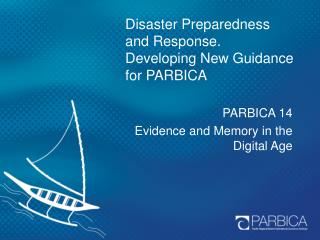 Disaster Preparedness and Response. Developing New Guidance for PARBICA