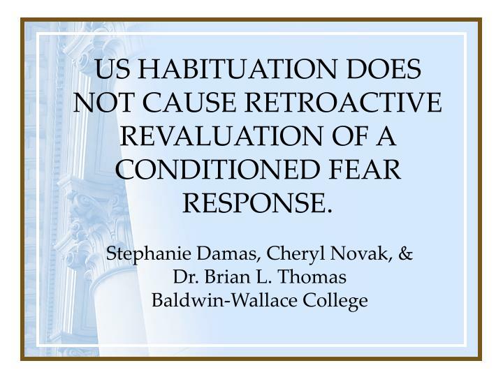 us habituation does not cause retroactive revaluation of a conditioned fear response