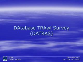 DAtabase TRAwl Survey (DATRAS)