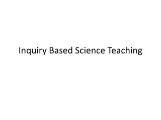 Inquiry Based Science Teaching