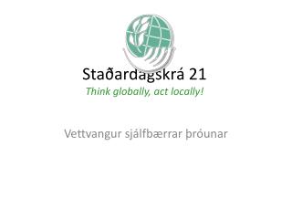sta ardagskr 21 think globally act locally