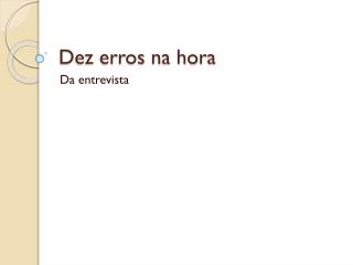 dez erros na hora