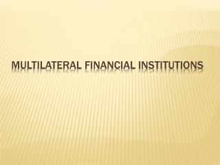 Multilateral Financial Institutions