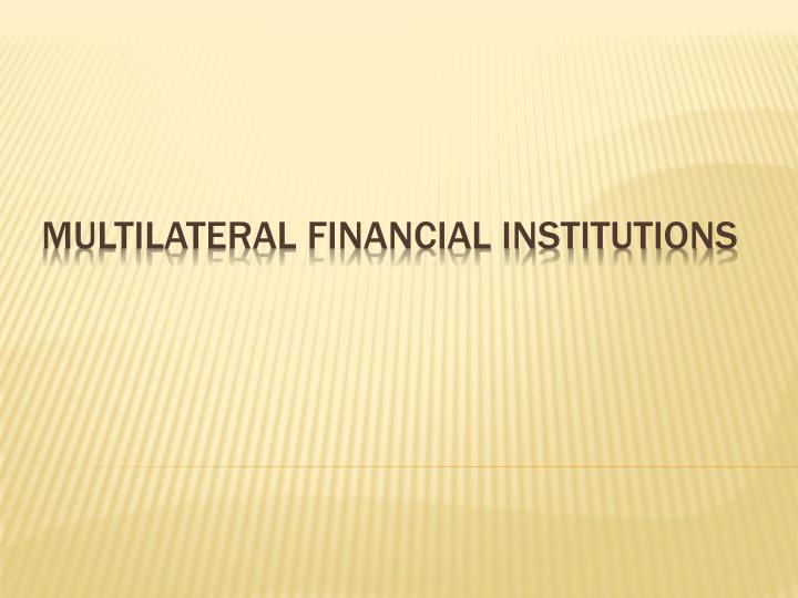 multilateral financial institutions