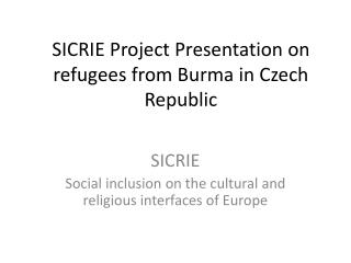 SICRIE Project Presentation on refugees from Burma in Czech Republic