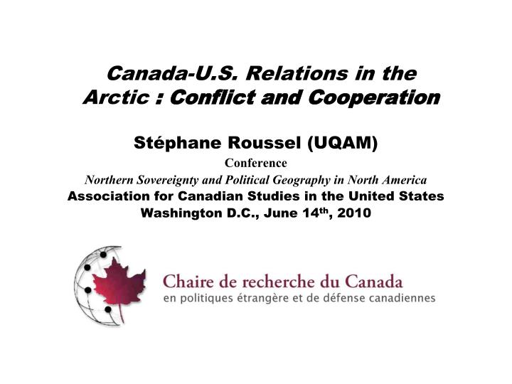 canada u s relations in the arctic conflict and cooperation