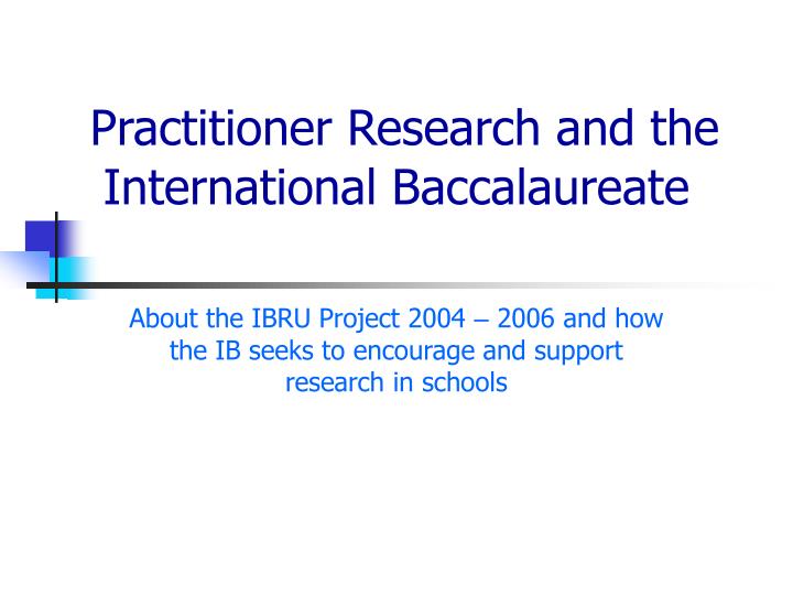 practitioner research and the international baccalaureate