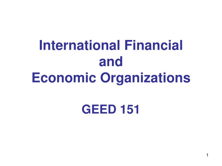 international financial and economic organizations geed 151