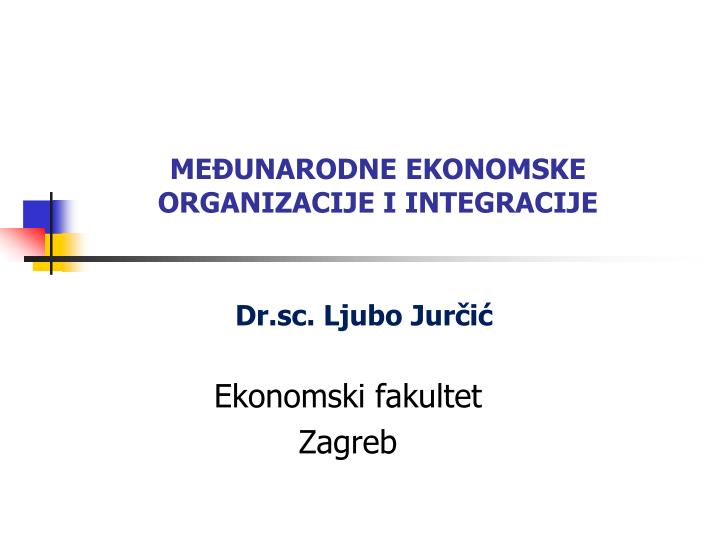 me unarodne ekonomske organizacije i integracije