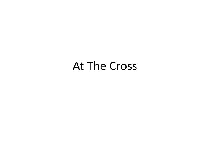 at the cross