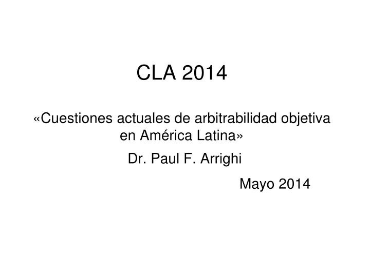 cla 2014 cuestiones actuales de arbitrabilidad objetiva en am rica latina dr paul f arrighi