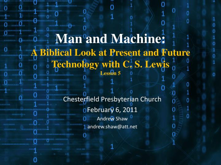 man and machine a biblical look at present and future technology with c s lewis lesson 5